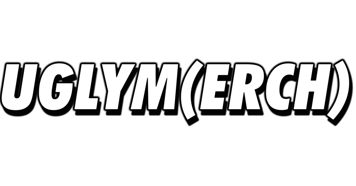 UglyM(erch)
